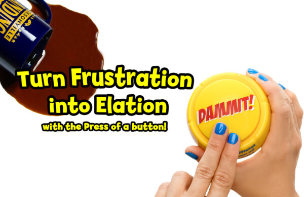 Hand pressing Dammit Button to turn frustration into laughter