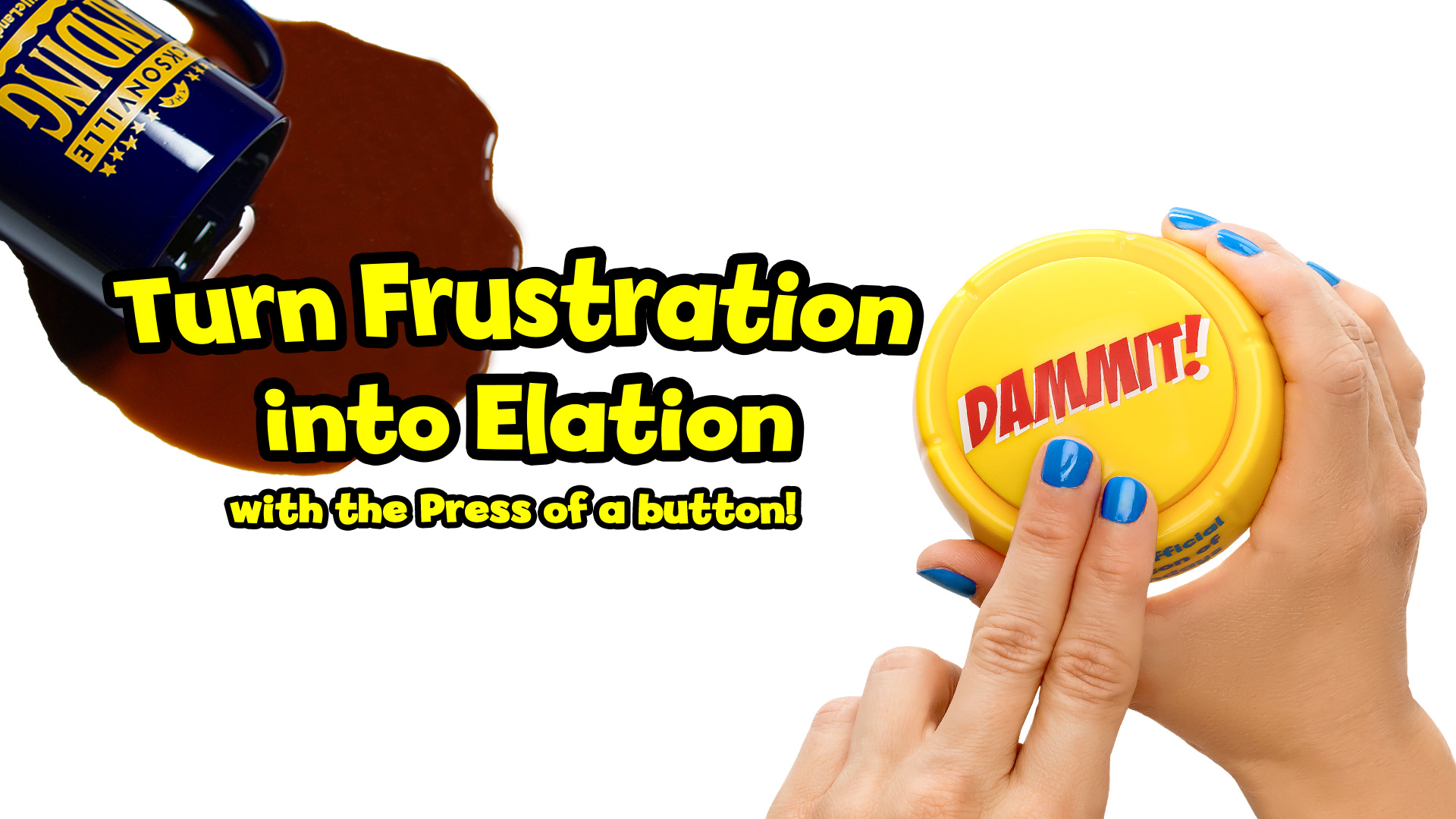 Hand pressing Dammit Button to turn frustration into laughter